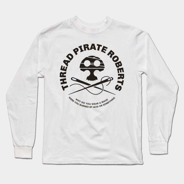 Thread Pirate Roberts Long Sleeve T-Shirt by Mattgyver